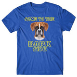 Come to the Bark side (Boxer) T-shirt