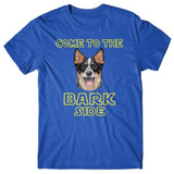 Come to the Bark side (Australian Cattle Dog) T-shirt