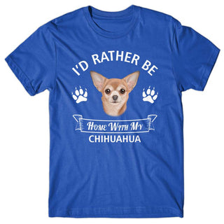 I'd rather stay home with my Chihuahua T-shirt – Dogs Corner