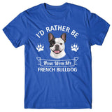 I'd rather stay home with my French Bulldog T-shirt