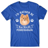 I'd rather stay home with my Pomeranian T-shirt