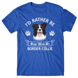 I'd rather stay home with my Border Collie T-shirt