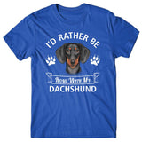 I'd rather stay home with my Dachshund T-shirt