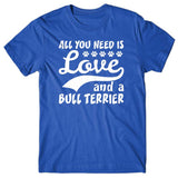 All you need is Love and Bull Terrier T-shirt