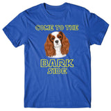 Come to the Bark side (Cavalier) T-shirt