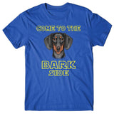 Come to the Bark side (Dachshund) T-shirt