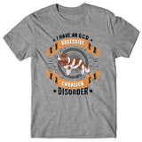 I have an O.C.D - Obsessive Cavalier Disorder T-shirt