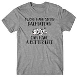 I-work-hard-my-dalmatian-can-have-better-life-t-shirt