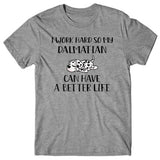 I-work-hard-my-dalmatian-can-have-better-life-t-shirt
