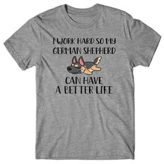 I-work-hard-my-german-shepherd-can-have-better-life-t-shirt