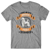 I have an O.P.D - Obsessive Poodle Disorder T-shirt