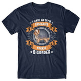I have an O.Y.D - Obsessive Yorkie Disorder T-shirt