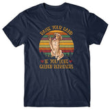 Raise your hand if you love Golden Retrievers T-shirt