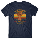 Raise your hand if you love Poodles T-shirt