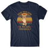 Raise your hand if you love Chihuahuas T-shirt