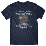 Silence is Golden unless you have a Poodle T-shirt
