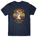 Raise your hand if you love Corgis T-shirt