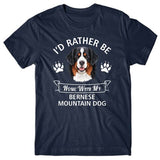 I'd rather be home with my Bernese Mountain Dog T-shirt