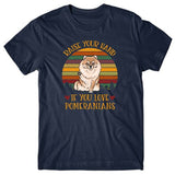 Raise your hand if you love Pomeranians T-shirt