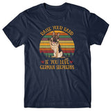 Raise your hand if you love German Shepherds T-shirt