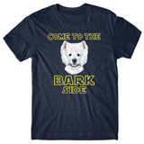Come to the bark side (Westie) T-shirt