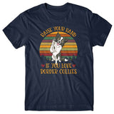 Raise your hand if you love Border Collies T-shirt