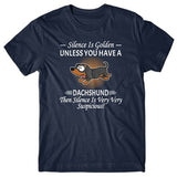 Silence is Golden unless you have a Dachshund T-shirt