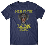 Come to the Bark side (Dachshund) T-shirt