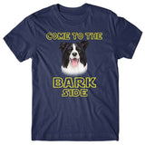 Come to the Bark side (Border Collie) T-shirt