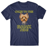 Come to the Bark side (Yorkshire Terrier) T-shirt