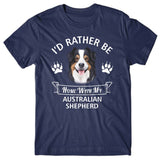 I'd rather stay home with my Australian Shepherd T-shirt