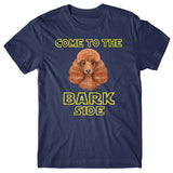 Come to the Bark side (Poodle) T-shirt
