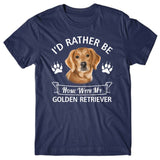 I'd rather stay home with my Golden Retriever T-shirt