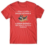 Silence is Golden unless you have a German Shepherd T-shirt