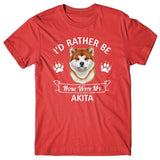 I'd rather be home with my Akita T-shirt