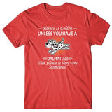 Silence is Golden unless you have a Dalmatian T-shirt