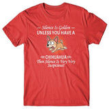 Silence is Golden unless you have a Chihuahua T-shirt