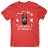 I'd rather be home with my Doberman T-shirt