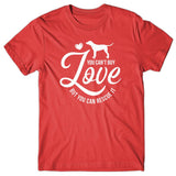 You Can't Buy Love But You Can Rescue It T-shirt