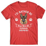 I'd rather stay home with my German Shepherd T-shirt