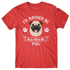 I'd rather stay home with my Pug T-shirt