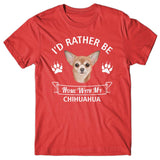 I'd rather stay home with my Chihuahua T-shirt