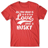 All you need is Love and Husky T-shirt