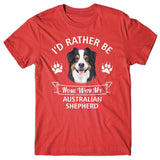 I'd rather stay home with my Australian Shepherd T-shirt