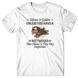 Silence is Golden unless you have a Rottweiler T-shirt