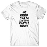 Keep calm and love Cattle Dogs T-shirt