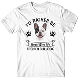 I'd rather stay home with my French Bulldog T-shirt