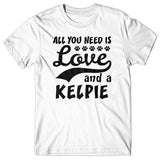 All you need is Love and Kelpie T-shirt