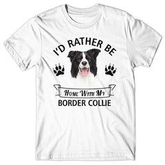 I'd rather stay home with my Border Collie T-shirt