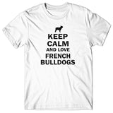 Keep calm and love French Bulldogs T-shirt